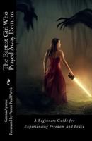The Baptist Girl Who Prayed Away Demons: A Beginners Manual 1546672370 Book Cover