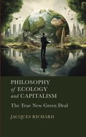 Philosophy of Ecology and Capitalism: The True New Green Deal 1804413380 Book Cover