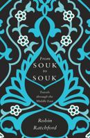 From Souk to Souk: Travels Through the Middle East 1783062800 Book Cover