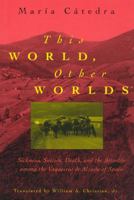 This World, Other Worlds: Sickness, Suicide, Death, and the Afterlife among the Vaqueiros de Alzada of Spain 0226097161 Book Cover