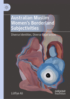 Australian Muslim Women’s Borderlands Subjectivities: Diverse Identities, Diverse Experiences 3031451856 Book Cover