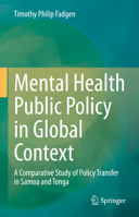 Mental Health Public Policy in Global Context : A Comparative Study of Policy Transfer in Samoa and Tonga 9811564787 Book Cover