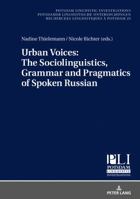 Urban Voices: The Sociolinguistics, Grammar and Pragmatics of Spoken Russian 3631664621 Book Cover