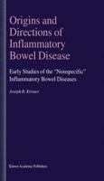 Origins and Directions of Inflammatory Bowel Disease: Early Studies of the "nonspecific" Inflammatory Bowel Diseases 9401038740 Book Cover