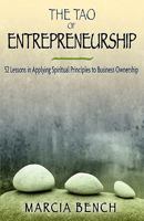 The Tao of Entrepreneurship: 52 Lessons in Applying Spiritual Principles to Business Ownership 0981700535 Book Cover