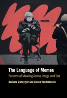 The Language of Memes: Patterns of Meaning Across Image and Text 1108844359 Book Cover