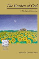 The Garden of God: A Theological Cosmology 0800663586 Book Cover