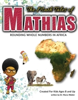 The Math Tales of Mathias: Rounding Whole Numbers In Africa - B08M8DGLYR Book Cover