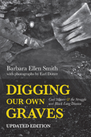 Digging Our Own Graves: Coal Miners and the Struggle over Black Lung Disease (Labor and Social Change) 1642592757 Book Cover