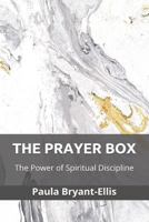 The Prayer Box: The Power of Spiritual Discipline (Building Spiritual Disciplines) 1725860090 Book Cover