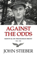 Against the Odds: Survival on the Russian Front 1523347368 Book Cover