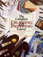 'Complete Drawing and Painting Course: A Comprehensive, Practical Guide to All Artist's Techniques and Materials' 1850768412 Book Cover