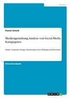 Mediengestaltung. Analyse von Social Media Kampagnen: Inhalt, Corporate Design, Zielsetzung sowie Wirkung und Resonanz 3346289303 Book Cover