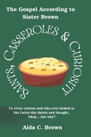 Saints, Casseroles & Curiosity: To every curious soul who ever looked at the Latter-day Saints and thought, ‘Okay… but why? B0G4DRQP99 Book Cover