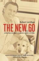 The New 60: Outliving Yourself and Reinventing a Future 1468009893 Book Cover