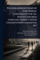 Regnskabsberetninger For HÃ, jere LÃ]reanstalter Og Instituter Med SÃ]regne Fonds Under Undervisningsministeriet (Danish Edition) 1024838935 Book Cover