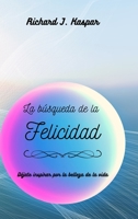 La búsqueda de la Felicidad: Déjate inspirar por la belleza de la vida B0CFWQVM3Z Book Cover