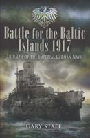 BATTLE OF THE BALTIC ISLANDS 1917: Triumph of the Imperial German Navy 1526748495 Book Cover