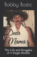 Dear Mama: The Life and Struggles of A Single Mother 0578636719 Book Cover