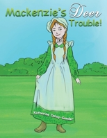 Mackenzie's Deer Trouble! 1649792212 Book Cover