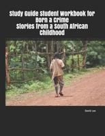 Study Guide Student Workbook for Born a Crime Stories from a South African Childhood 1790435366 Book Cover