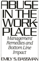 Abuse in the Workplace: Management Remedies and Bottom Line Impact 089930673X Book Cover