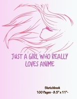 Just A Girl Who Really Loves Anime - Sketchbook: Anime Sketch Book for drawing and sketching - Anime Drawing Book - Blank Drawing Paper - | 8.5” x 11”, 100 pages | 1677353295 Book Cover