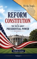 Reform Constitution: The Truth About Presidential Power 1997040247 Book Cover