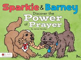 Sparkie and Barney Discover the Power of Prayer 1613465114 Book Cover