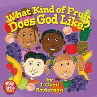 What Kind of Fruit Does God Like? 0615277527 Book Cover