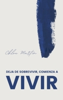 Deja de Sobrevivir, Comienza a Vivir (Emotional Help) (Spanish Edition) B0DXMMJ9HH Book Cover