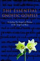 The Gnostic Gospels: Including the Gospel of Thomas The Gospel of Mary Magdalene (Sacred Wisdom) 1842932039 Book Cover