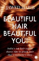 Beautiful Hair, Beautiful You!: India’s top hairstylist shares tips to groom hair that’s everyone’s envy 9389305365 Book Cover