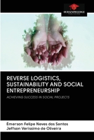 REVERSE LOGISTICS, SUSTAINABILITY AND SOCIAL ENTREPRENEURSHIP: ACHIEVING SUCCESS IN SOCIAL PROJECTS 6202577010 Book Cover