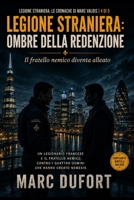 Legione Straniera: Ombre della Redenzione: Un legionario francese e il fratello nemico contro i quattro uomini che hanno creato Nemesis (Legione ... Le Cronache di Marc Valois) (Italian Edition) B0HH9TKTC9 Book Cover