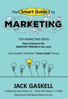 The Smart Guide to MARKETING : How to Become the Smartes Person in the Room 0996419756 Book Cover