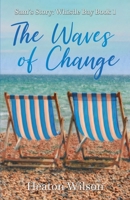 The Waves of Change: Sam's Story: Whistle Bay Book 1 1916596819 Book Cover