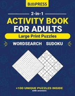 Activity Book For Adults: Large Print Puzzles, over 100 Unique Puzzles Inside with Answers (Wordsearch - Sudoku) Easy To Read Full-Page Puzzles. B087SLMSG9 Book Cover