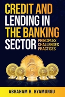 Credit and Lending in the Banking Sector: Principles, Challenges, and Practices 9912427971 Book Cover