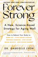 Forever Strong: A New, Science-Based Strategy for Aging Well 1668007878 Book Cover