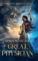 Born with the Great Physician B0FH3B5VZ2 Book Cover