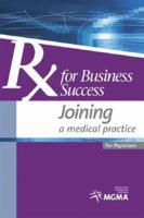RX for Business Success: Joining a Medical Practice 1568292422 Book Cover