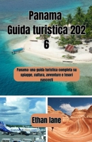 Panama Guida turistica 2026: Panama: una guida turistica completa su spiagge, cultura, avventure e tesori nascosti (Italian Edition) B0GJ6KN1TF Book Cover