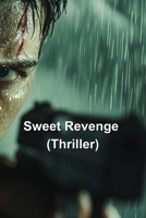 Sweet Revenge (Thriller) B0DR9MVHJT Book Cover