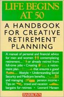 Life Begins at 50: A Handbook for Creative Retirement Planning 0764191519 Book Cover