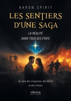 Les sentiers d'une saga: La réalité dans tous ses états - Au-delà des Croyances, des Rêves et des Prières B0FTYTMGB5 Book Cover