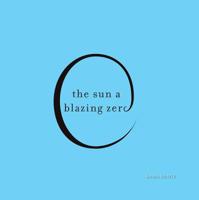 The Sun a Blazing Zero 1944884475 Book Cover