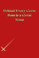 Behind Every Great Boss is a Great Team: Lined Journal.Gold letters.Red cover 1673293557 Book Cover