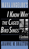Maya Angelou's I Know Why the Caged Bird Sings: A Casebook (Casebooks in Contemporary Fiction) 0195116070 Book Cover