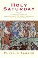 Holy Saturday: An Argument for the Restoration of the Female Diaconate in the Catholic Church 0824518322 Book Cover